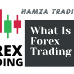 What Is Forex Trading ? Hamza Trading Hub