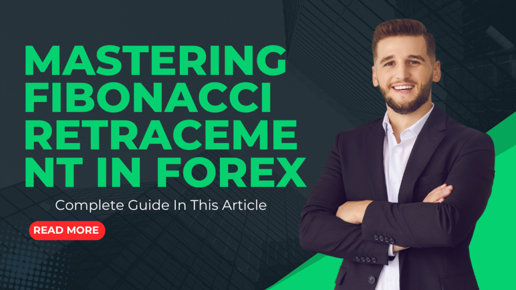 Mastering Fibonacci Retracement In Forex