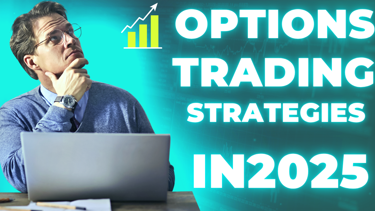 Option Trading Strategies In 2025